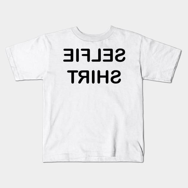Selfie Shirt - black text Kids T-Shirt by Russell102